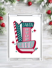 Load image into Gallery viewer, Acrylic Serving Tray - HOLIDAY COLLECTION - Santa Stop Here
