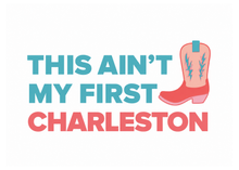 Load image into Gallery viewer, Slogan 'This ain't my first Charleston' with a pink cowboy boot on a white background
